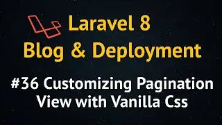 Laravel 8 Blog Tutorial up to Deployment #36 Customizing Pagination View with Vanilla Css