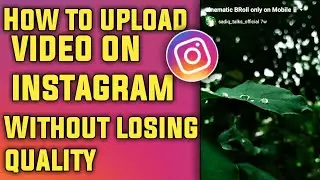 How to upload video on instagram without losing quality | Malayalam | latest trick 2021 | Sadiqtalks