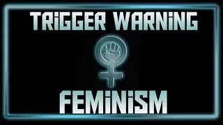 Trigger Warning: Feminism
