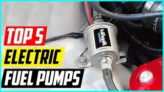 Top 5 Best Electric Fuel Pumps