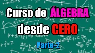 Curso de Álgebra desde cero - Parte 2