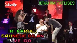 İbrahim Tatlıses iki Kardeş Sahnede Dilan Ve İdo (Tüm Şarkılari Bir Arada)