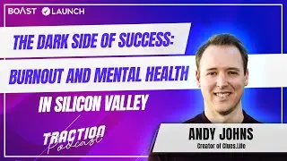 The Dark Side of Success: Burnout and Mental Health in Silicon Valley with Andy Johns