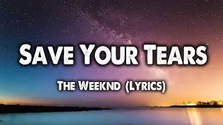 Save Your Tears - The Weeknd (Lyrics)