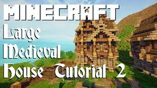 Minecraft Tutorial: Large Medieval House (Part 2)