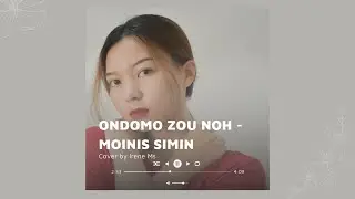 ONDOMO ZOU NOH - MOINIS SIMIN | cover by Irene Ms