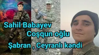 Şəhid Sahil Babayev - Şabran , Ceyranlı kəndi