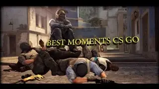 BEST MOMENTS CS GO