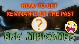 Roblox Epic Minigames Remnants of the Past How To Get Badge (FULL INSTRUCTIONS IN DESC)