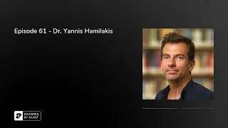 Episode 61 - Dr. Yannis Hamilakis