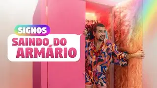 OS SIGNOS SAINDO DO ARMÁRIO 🌈