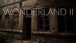 WONDERLAND II | ABANDONED FPV