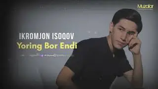 Ikromjon Isoqov - Yoring bor endi (Music version)