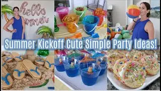 Summer Kickoff Cute Simple & Fun Party Ideas! Budget Friendly Summer Theme Food Ideas!