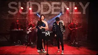 Suddenly -Olivia Newton-John & Cliff Richard | Cover by Project M featuring Ryle and Tin