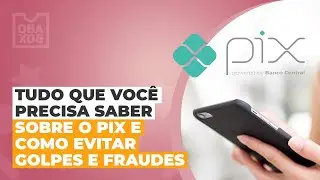 Tudo que você precisa saber sobre o PIX e como evitar golpes e fraudes