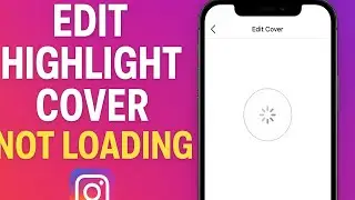 How To Fix Instagram Highlights EditCover Loading Problem|InstagramStory HighlightCoverNotLoadingFix