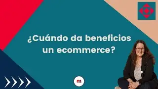 ¿Cuándo mi e-commerce me dará beneficios?