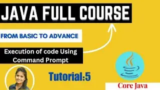 Execution of java program using Command Prompt| Core java tutorial for beginners |