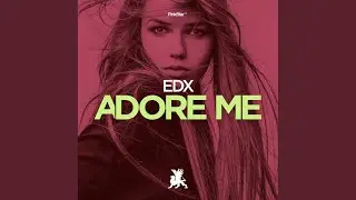 Adore Me (Original Club Mix)