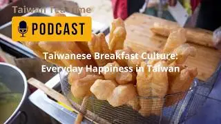 Taiwanese Breakfast Culture: Everyday Happiness in Taiwan