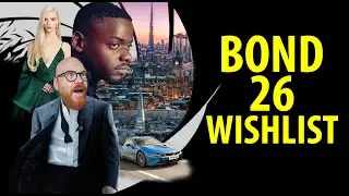 Bond 26 Wishlist!