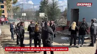 Kütahya'da elektrik akımına kapılan işçi yaralandı
