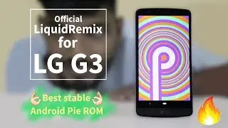 LG G3 Android 9.0 Pie | Stable LiquidRemix 10 | How To Install Guide & Features.