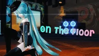 『MMD』 On The Floor 【DL Links】