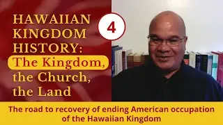 {4} The Road to Recovery of Ending the American Occupation of the Hawaiian Kingdom