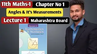 11th Maths-1 | Chapter No 1 | Angles & It's Measurements | Lecture 1 | Maharashtra Board  |