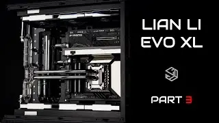 Lian Li EVO XL Custom Water Cooled PC for AMD Ryzen 9950X Part 3: Cpu, Fill, impressions & B-roll.