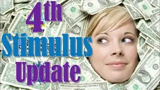 July 14th Fourth Stimulus Check Update