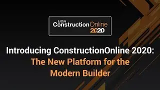 Introducing ConstructionOnline 2020:  The New Platform for the Modern Builder