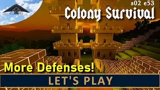 More Defenses!  Let's Play Colony Survival s02 e53
