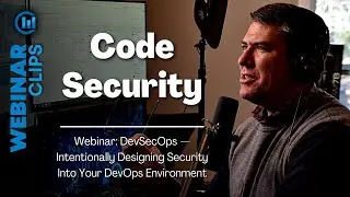 Code Security | Webinar Clips, DevSecOps - Designing security into your DevOps Environment