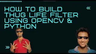 How to build Thug Life Filter using OpenCV & Python || Snapchat Filter || Instagram Filter || Hindi