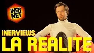 INERVIEWS - LA RÉALITÉ