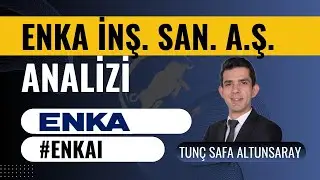 Enka İnşaat (#enkai )  Hisse Analizi - Tunç Safa Altunsaray