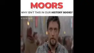 Moors: Why Isn't This In Our History Books?
