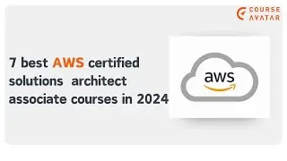 7 Best AWS Certified Solutions Architect Associate Courses Online  in 2024 🎓
