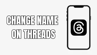 How To Change Your Name On Threads (New)