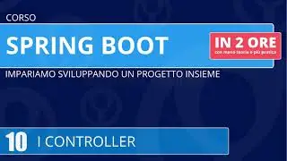 Corso Spring Boot in 2 ore - 10 - I controller