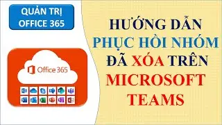 Phục hồi nhóm đã xóa trong Microsoft Teams |Products Education