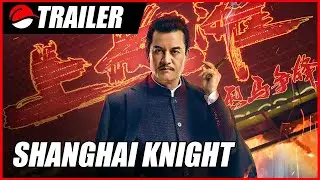 Shanghai Knight (2022) Chinese Action Trailer