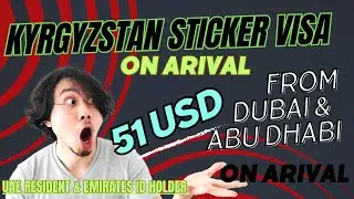 Kyrgyzstan Sticker Visa Available On Arrival From Dubai And Uae