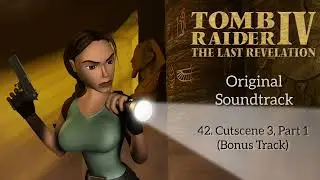 42. Cutscene 3, Part 1 (Bonus Track) - Tomb Raider 4 OST (Original Soundtrack)