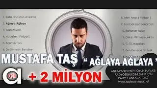 Mustafa Taş - Ağlaya Ağlaya 