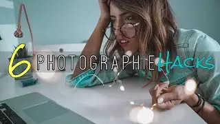 6 DIY PHOTOGRAPHIE HACKS | Smartphone & Kameras | für kreative Fotos!