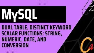 009 MySQL: Dual Table, Distinct Keyword Scalar Functions: String, Numeric, Date, and Conversion.
